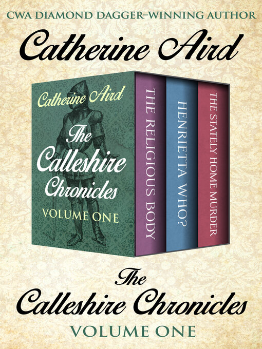 Title details for The Calleshire Chronicles Volume One: the Religious Body, Henrietta Who?, and the Stately Home Murder by Catherine Aird - Wait list